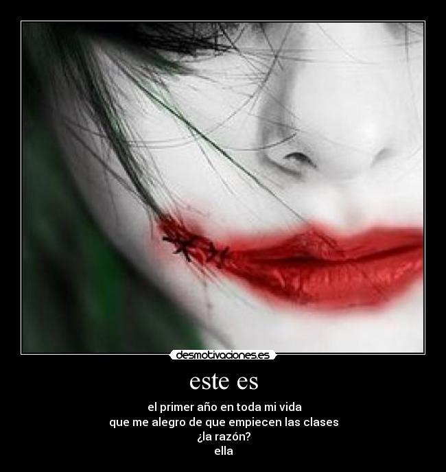 este es -  el primer año en toda mi vida
que me alegro de que empiecen las clases
¿la razón?
ella