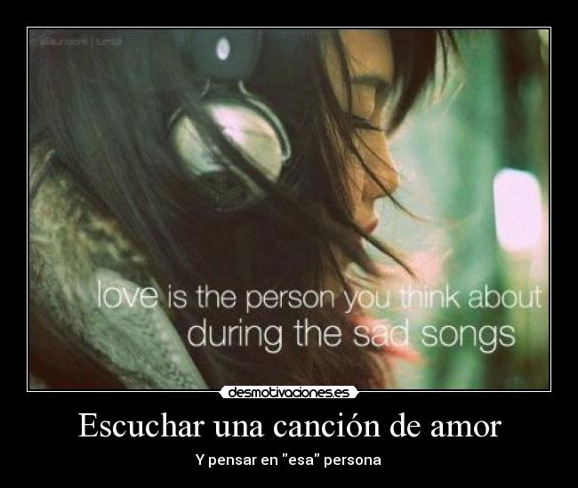 Escuchar una canción de amor - Y pensar en esa persona♥