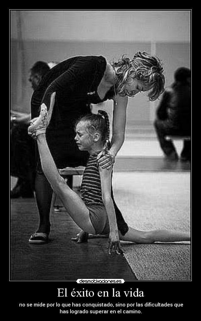 El éxito en la vida - no se mide por lo que has conquistado, sino por las dificultades que
has logrado superar en el camino.