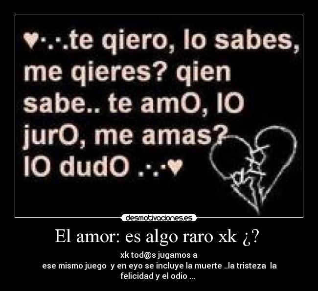 carteles amor amor algo extarno sentimos tods raro ala vez desmotivaciones