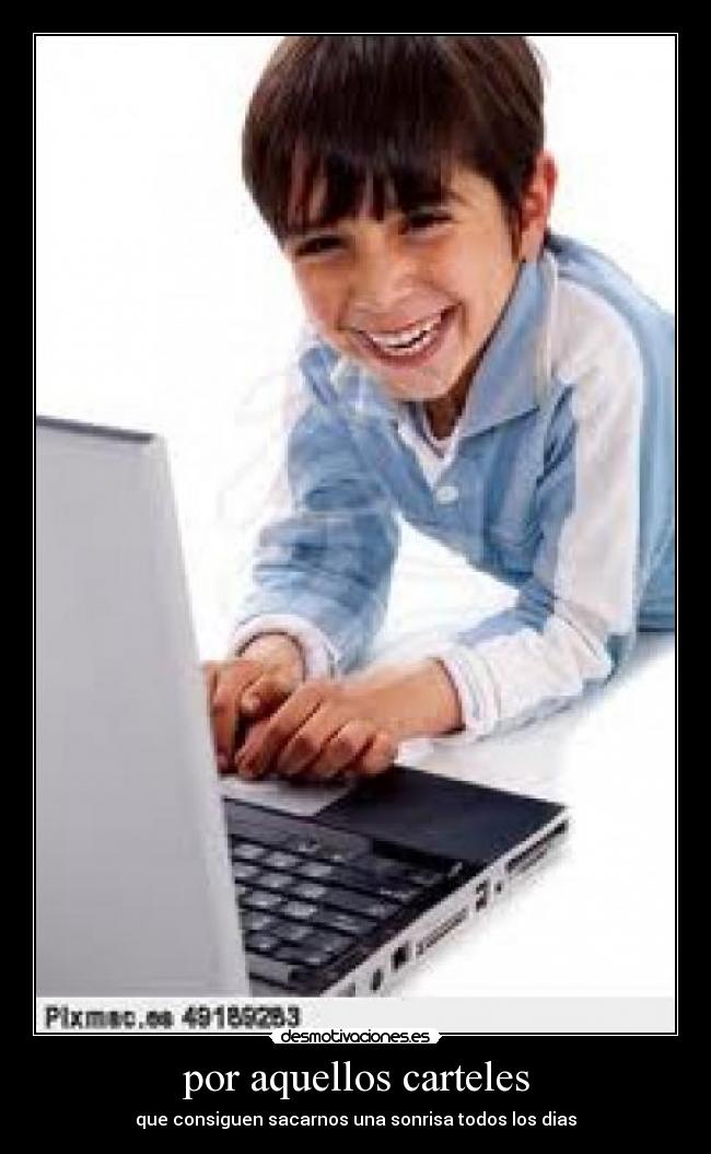 por aquellos carteles - que consiguen sacarnos una sonrisa todos los dias