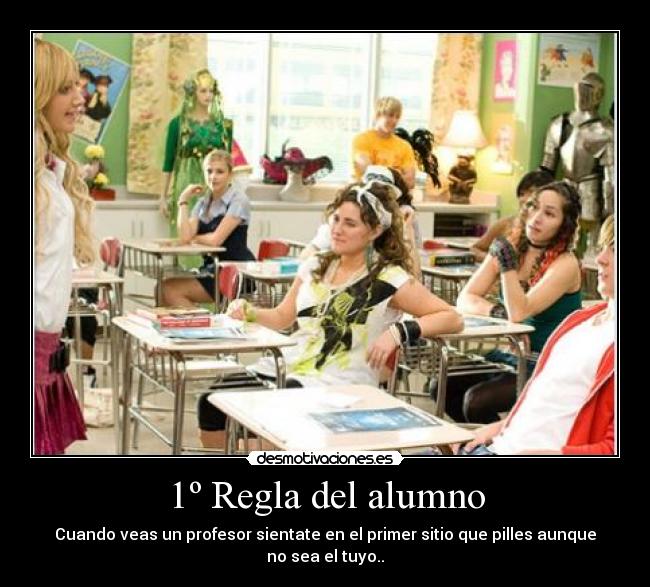 1º Regla del alumno - Cuando veas un profesor sientate en el primer sitio que pilles aunque no sea el tuyo..
