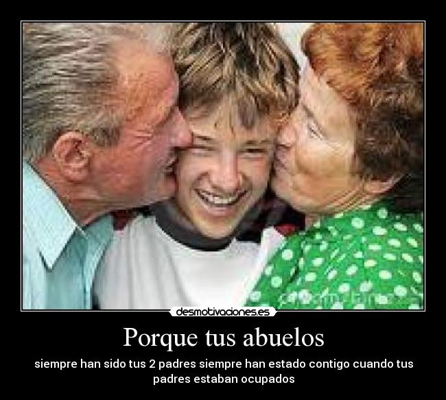 Porque tus abuelos -