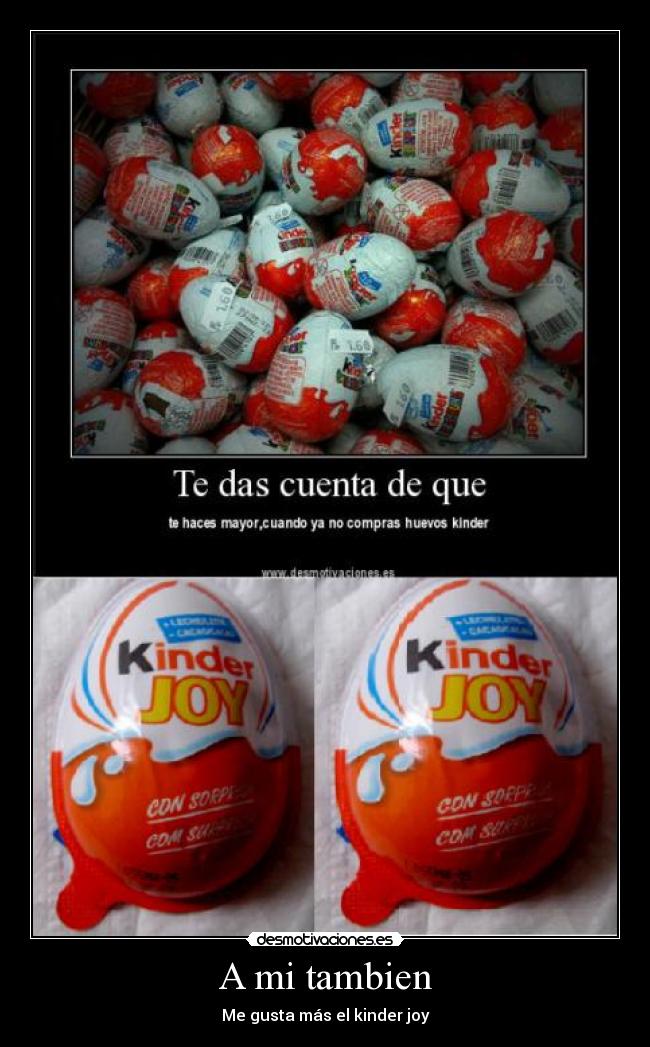 A mi tambien - Me gusta más el kinder joy