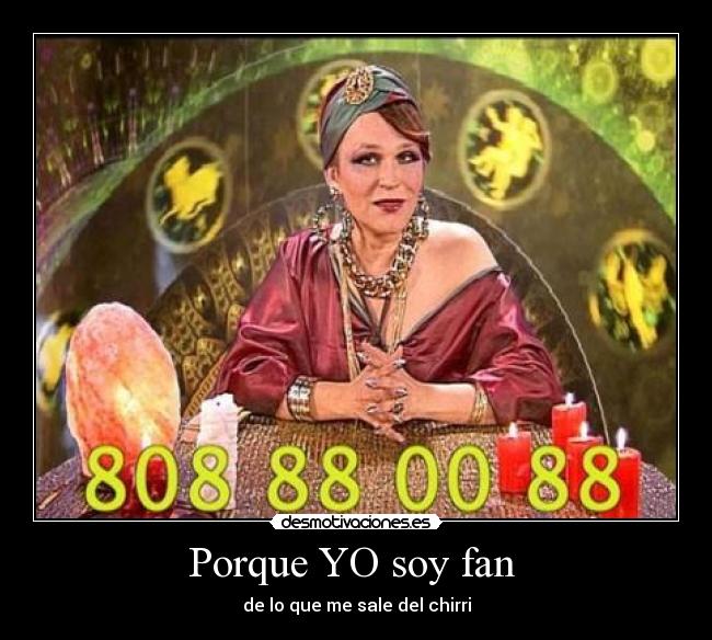 Porque YO soy fan - de lo que me sale del chirri