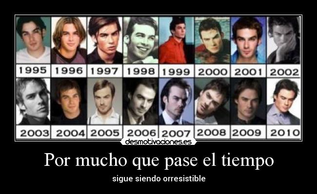 Por mucho que pase el tiempo - sigue siendo orresistible