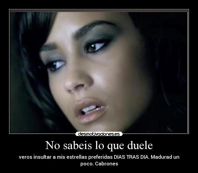 No sabeis lo que duele - veros insultar a mis estrellas preferidas DIAS TRAS DIA. Madurad un
poco. Cabrones