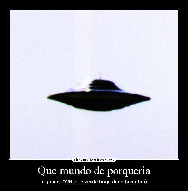 carteles mundo ovni desmotivaciones