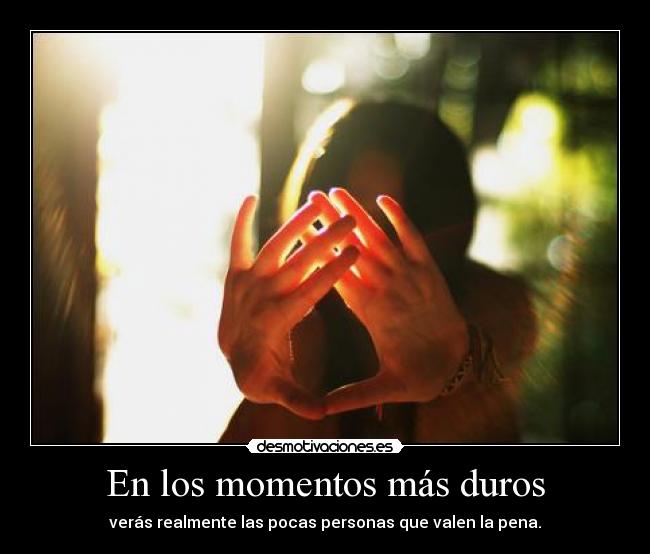 En los momentos más duros -