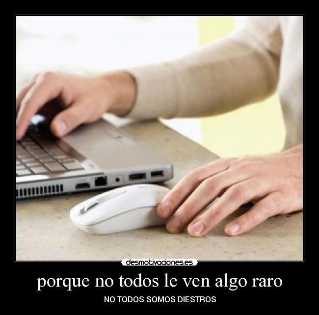 porque no todos le ven algo raro - NO TODOS SOMOS DIESTROS