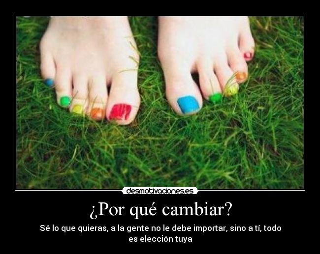 ¿Por qué cambiar? -