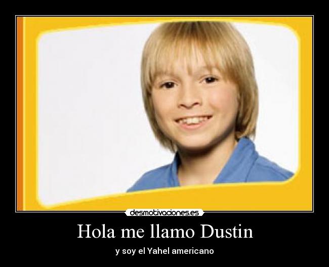 Hola me llamo Dustin - 