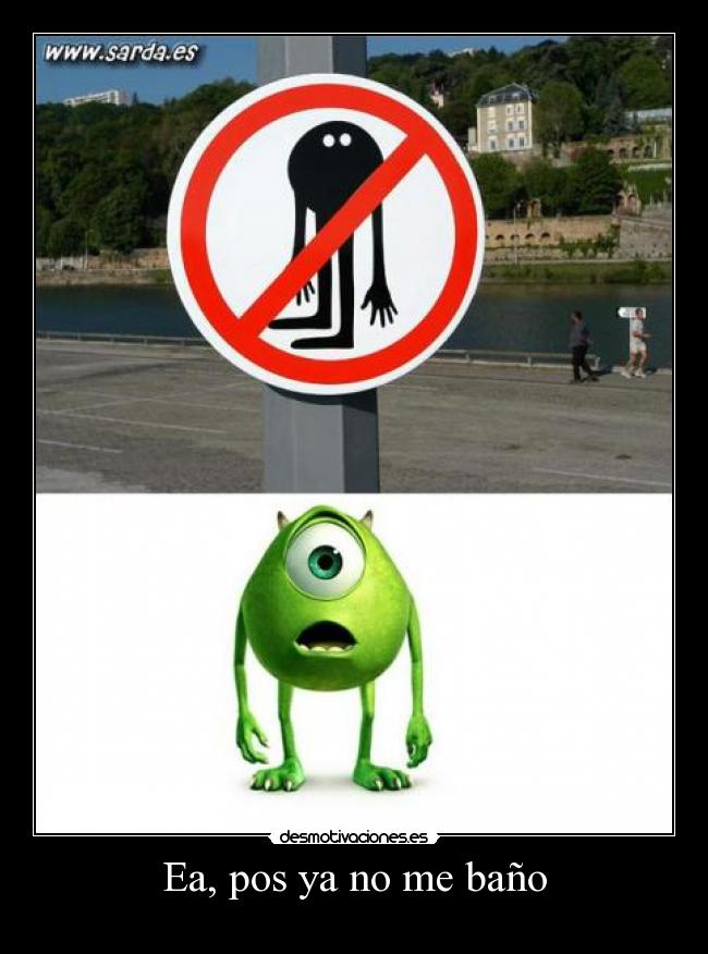 Ea, pos ya no me baño - 