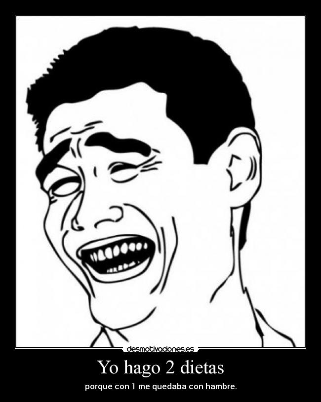 Yo hago 2 dietas -