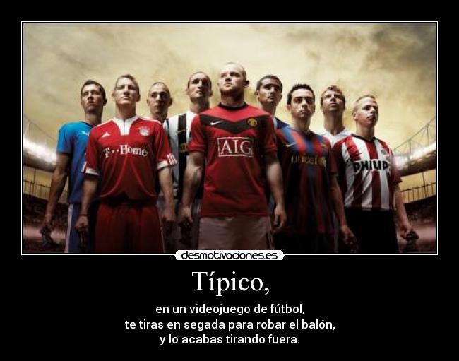 carteles balon juego futbol videojuego tipico tirar fuera desmotivaciones