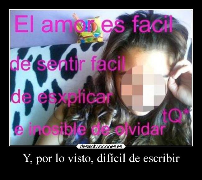 Y, por lo visto, difícil de escribir -