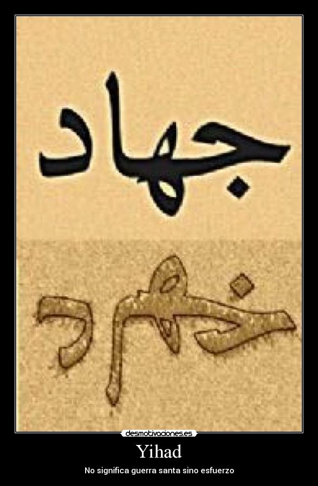 Yihad - No significa guerra santa sino esfuerzo