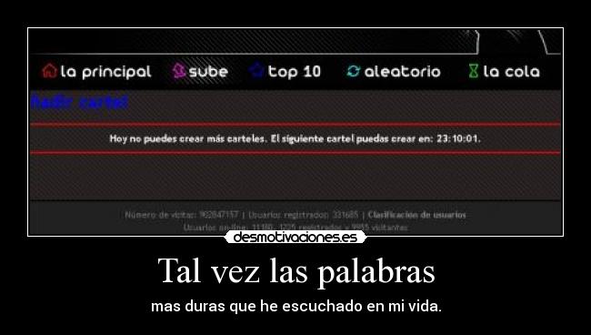 Tal vez las palabras - mas duras que he escuchado en mi vida.