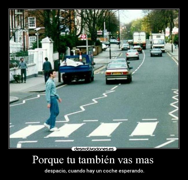 Porque tu también vas mas  - 