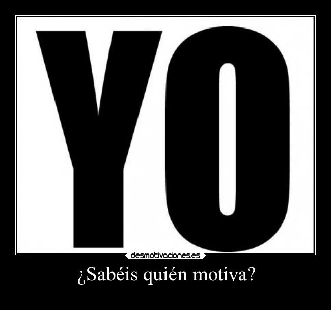 ¿Sabéis quién motiva? -