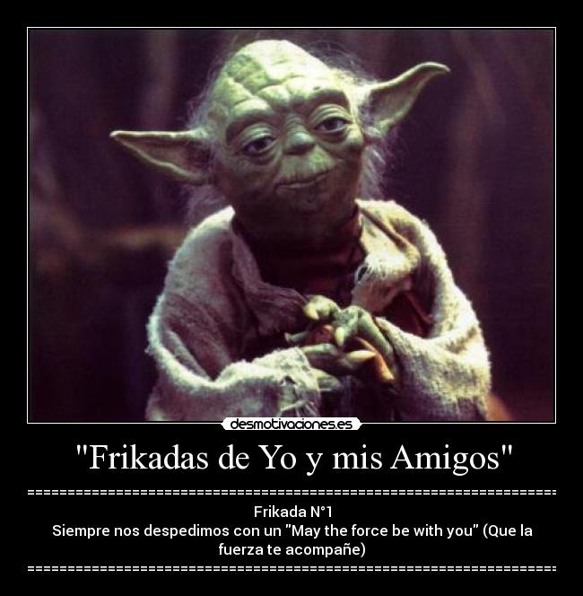 Frikadas de Yo y mis Amigos -