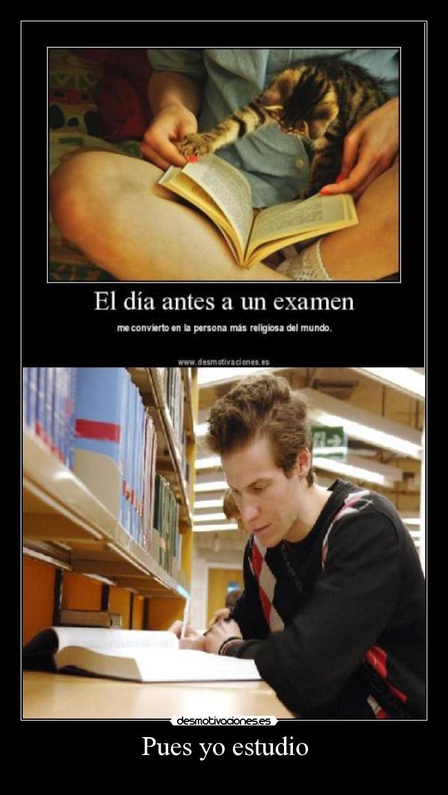 Pues yo estudio -