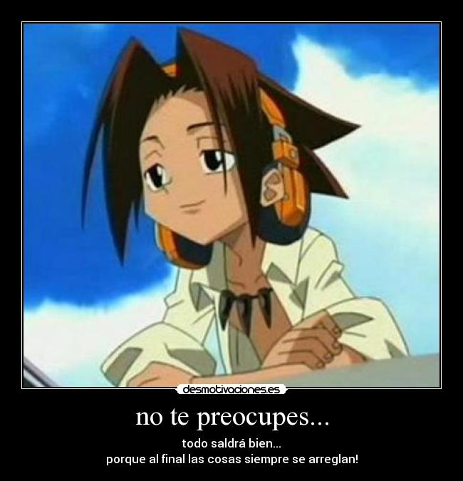 no te preocupes... -
