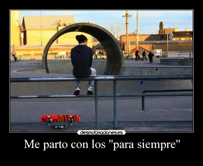 Me parto con los para siempre - 