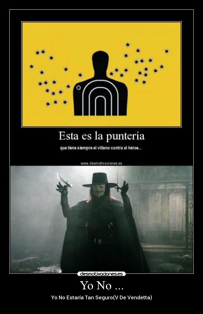 Yo No ... - Yo No Estaría Tan Seguro(V De Vendetta)

