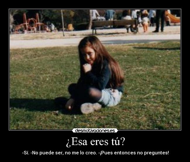 ¿Esa eres tú? - 