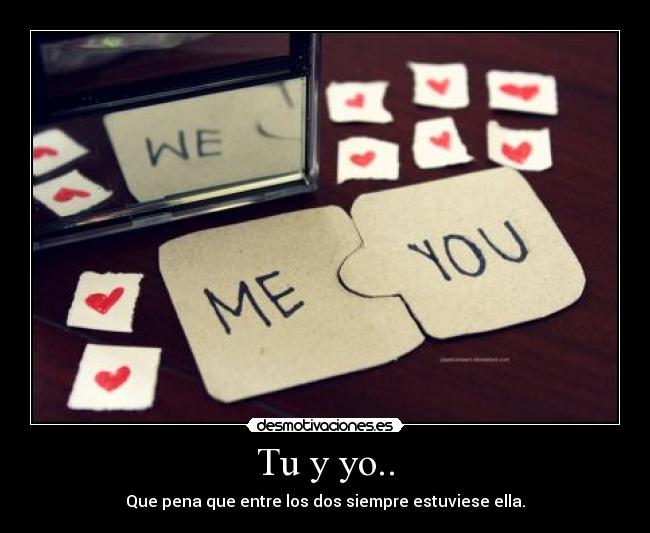 Tu y yo.. - 