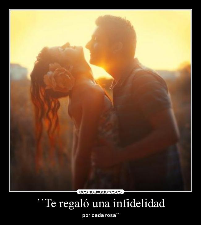 ``Te regaló una infidelidad -