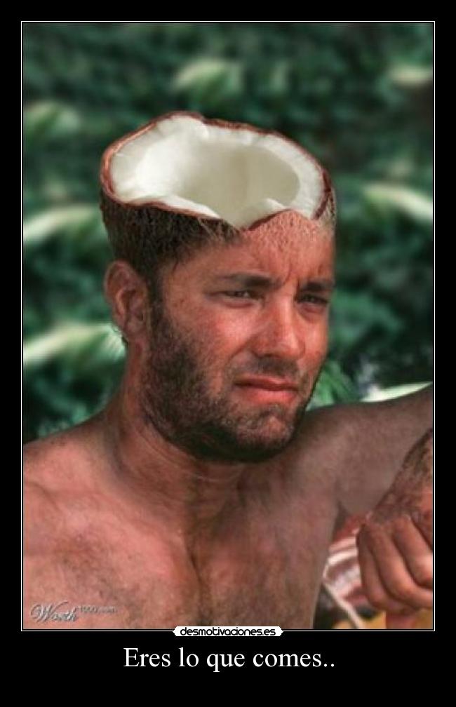 Eres lo que comes.. - 