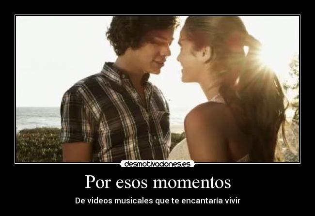 Por esos momentos -