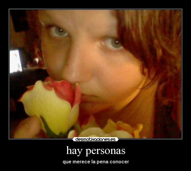 hay personas - que merece la pena conocer