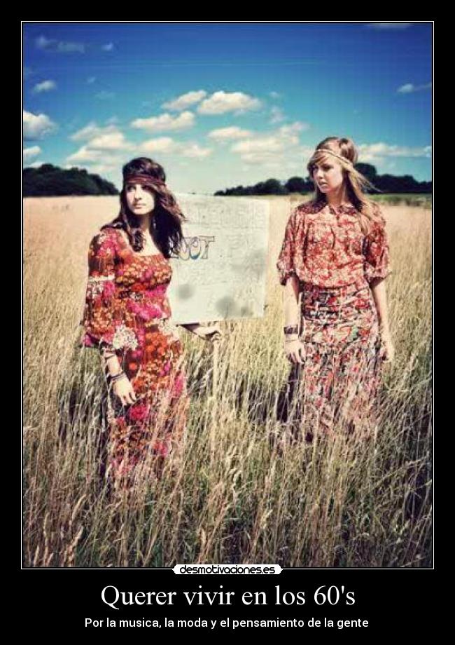 Querer vivir en los 60s - Por la musica, la moda y el pensamiento de la gente