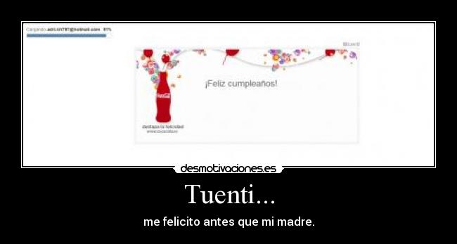 Tuenti... - me felicito antes que mi madre.