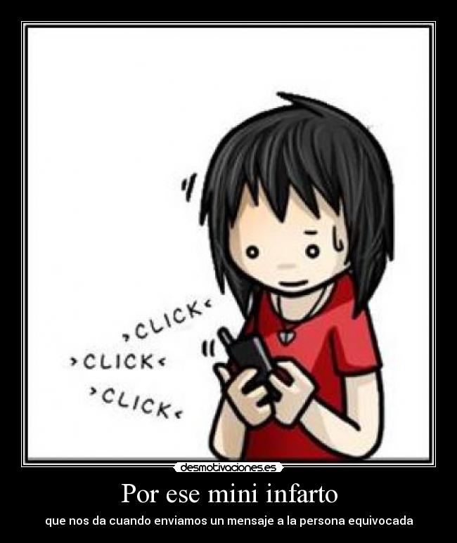 Por ese mini infarto - que nos da cuando enviamos un mensaje a la persona equivocada