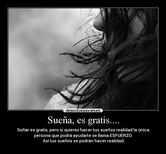 Sueña, es gratis.... -