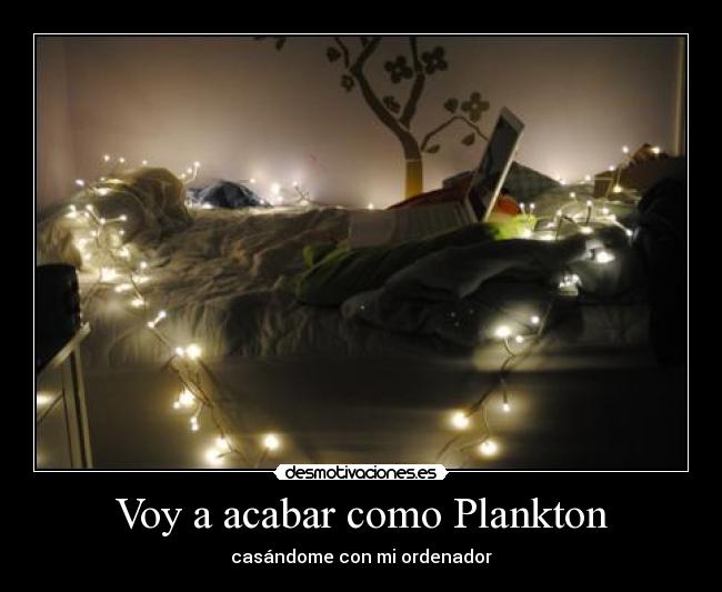 Voy a acabar como Plankton - 