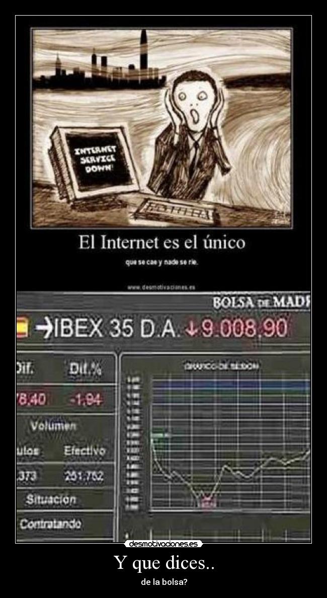 Y que dices.. - de la bolsa?