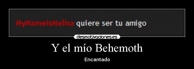 Y el mío Behemoth - Encantado