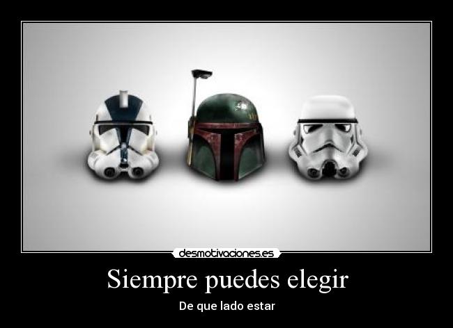 Siempre puedes elegir - De que lado estar