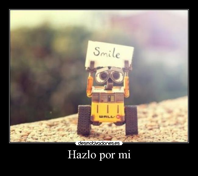 Hazlo por mi -