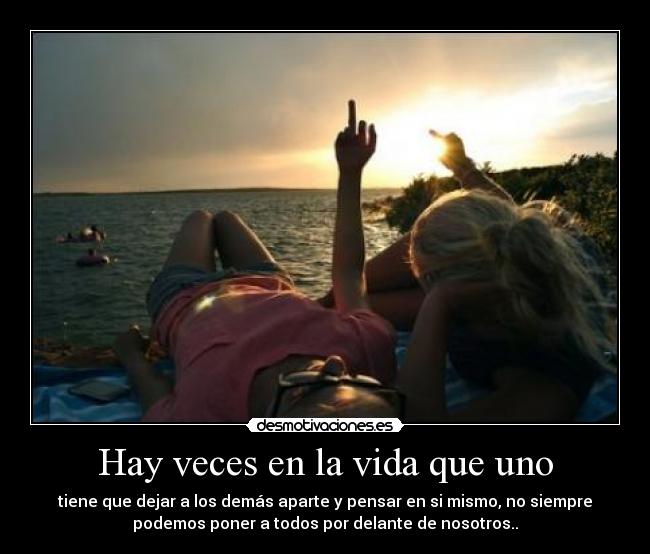 Hay veces en la vida que uno -