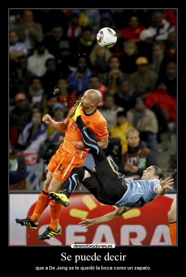 Se puede decir - que a De Jong se le quedó la boca como un zapato.