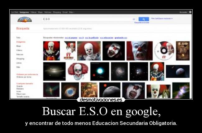 Buscar E.S.O en google, - y encontrar de todo menos Educacion Secundaria Obligatoria.