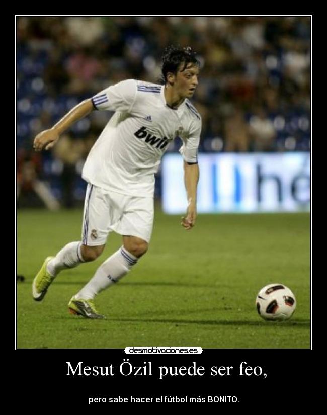  Mesut Özil puede ser feo, - 