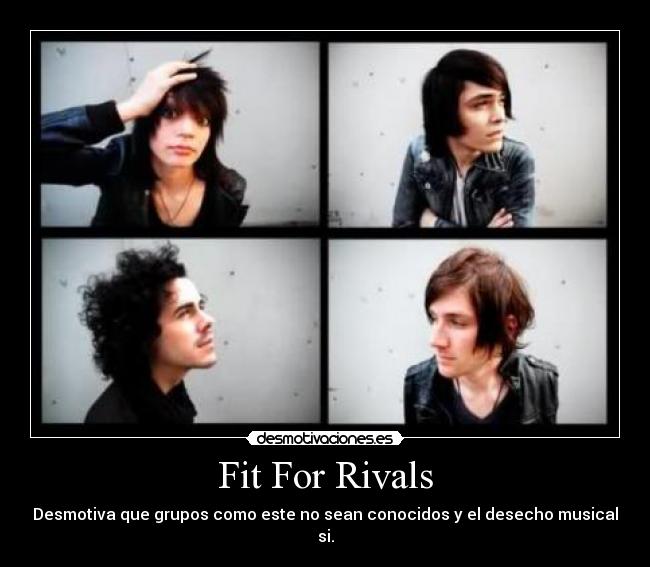 Fit For Rivals - Desmotiva que grupos como este no sean conocidos y el desecho musical si.