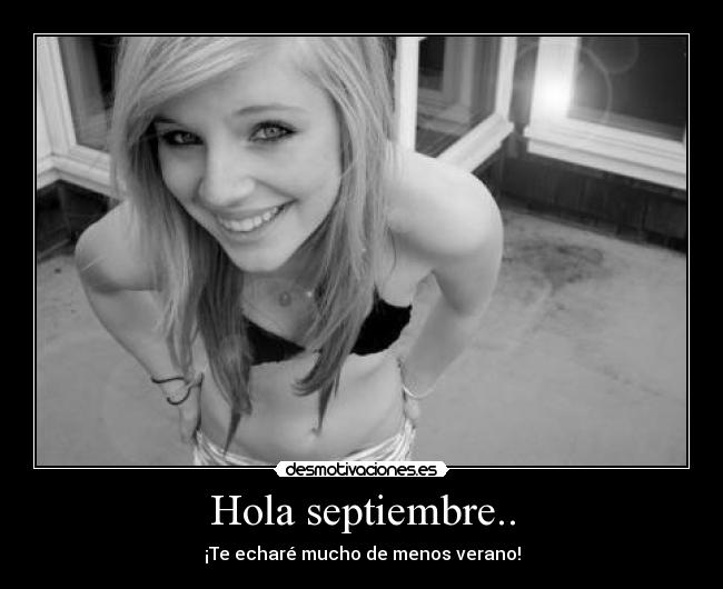 Hola septiembre.. - ¡Te echaré mucho de menos verano!